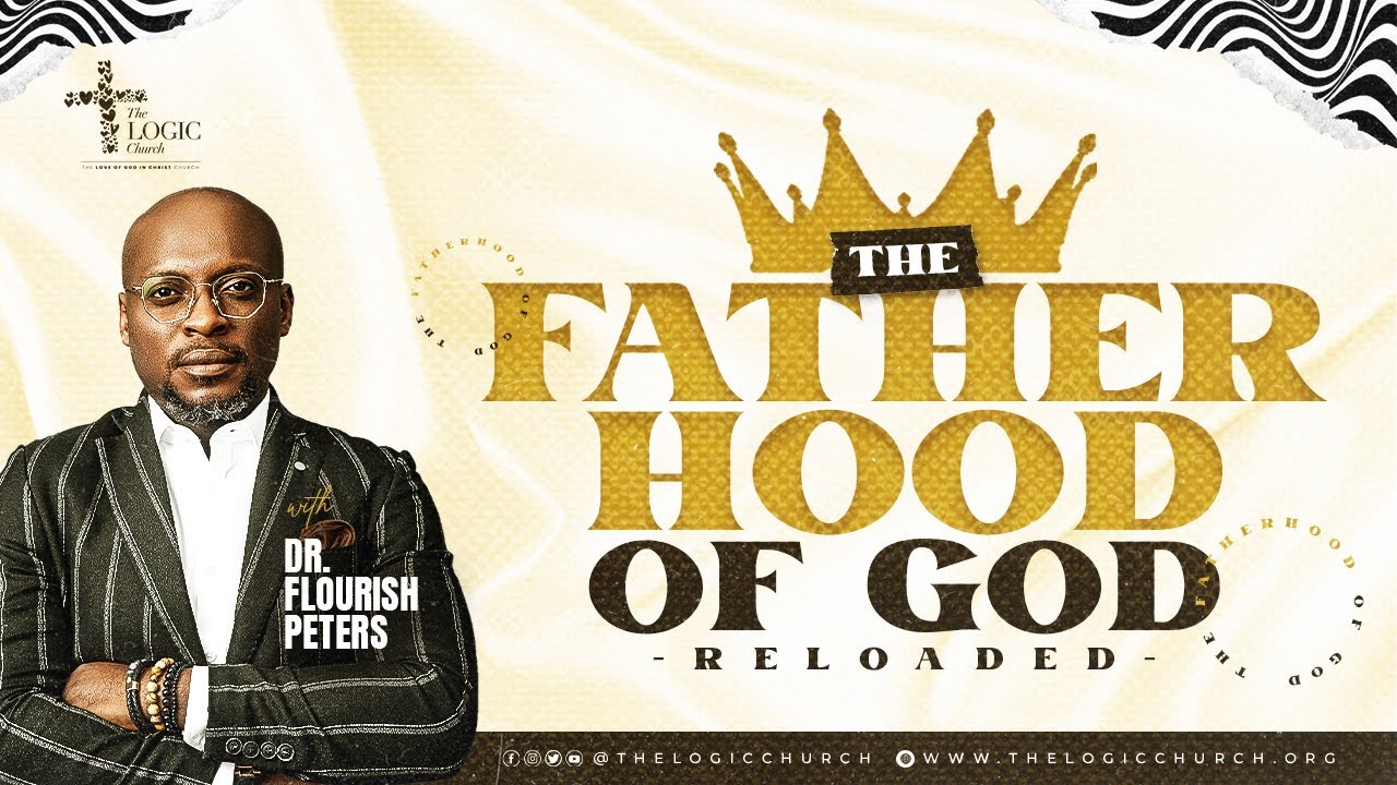 The Fatherhood of God 2 | 1st Service | Pastor Flourish Peters | The LOGIC Church