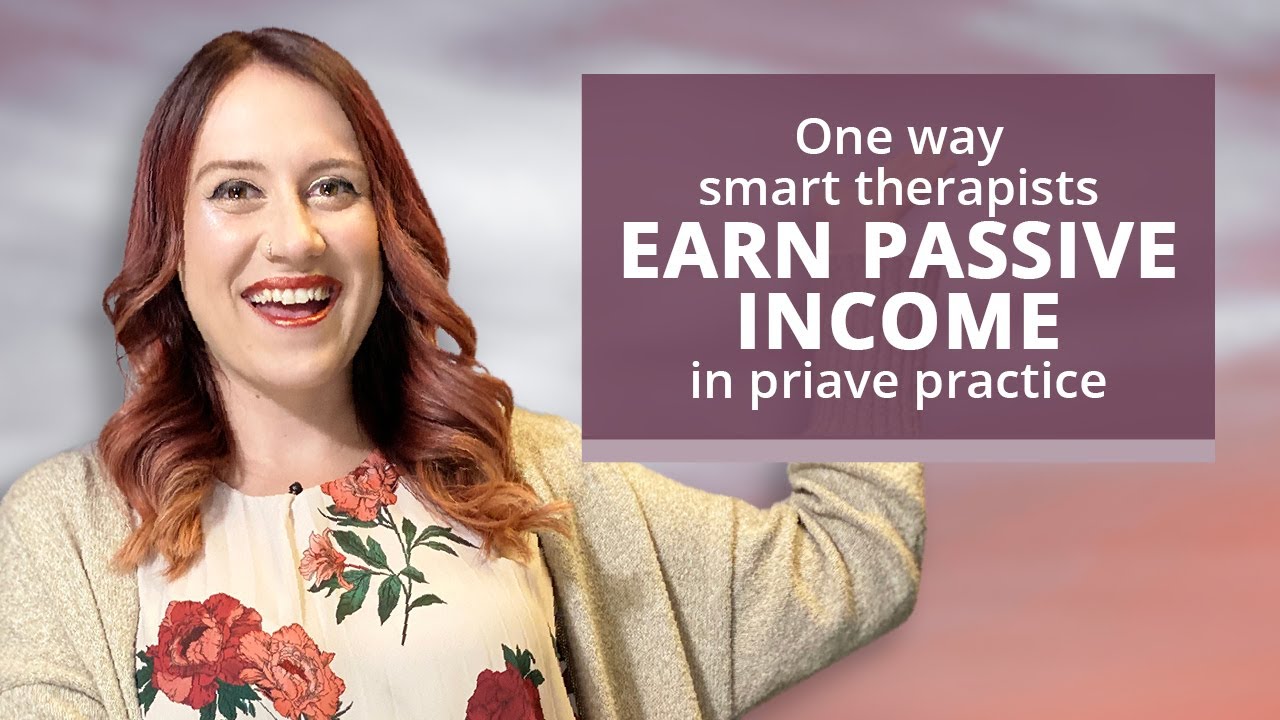 One Way Smart Therapists Earn Passive Income in Private Practice