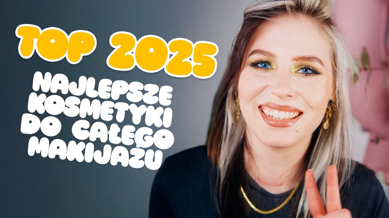 NAJLEPSZE kosmetyki 2025 roku