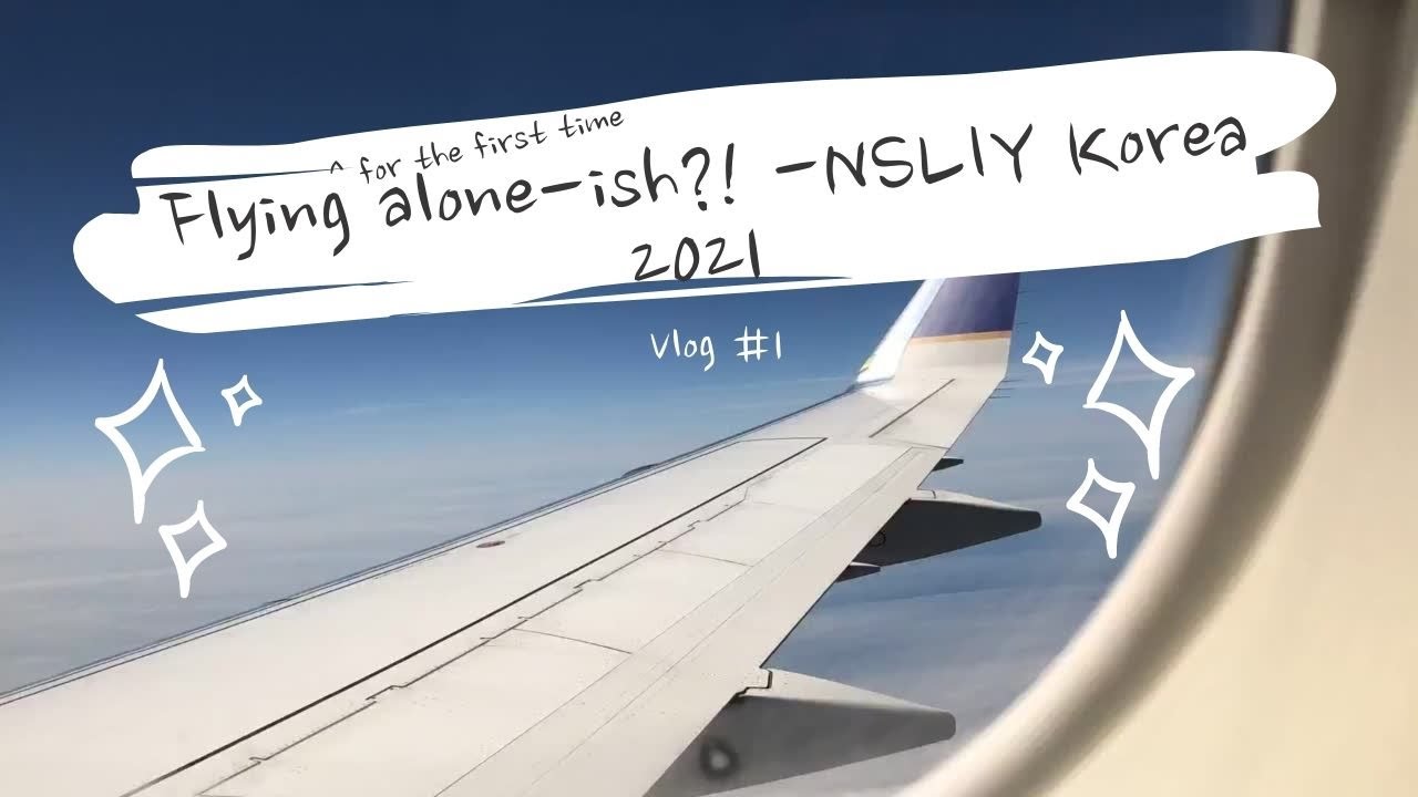 Flying Alone-ish?! [NSLIY Korea Summer'21- PDO] Vlog #1