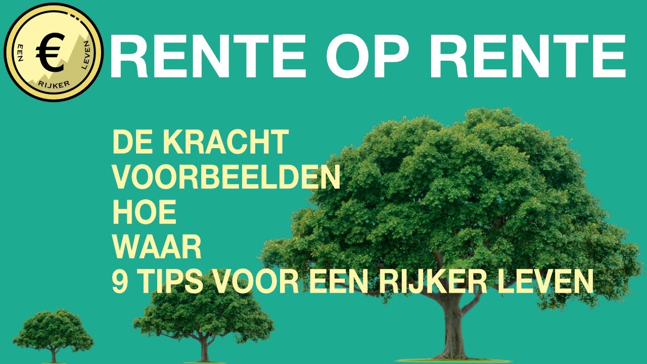 De KRACHT van het RENTE OP RENTE effect - INCL voorbeelden HOE, WAAR én 9 TIPS voor een rijker leven
