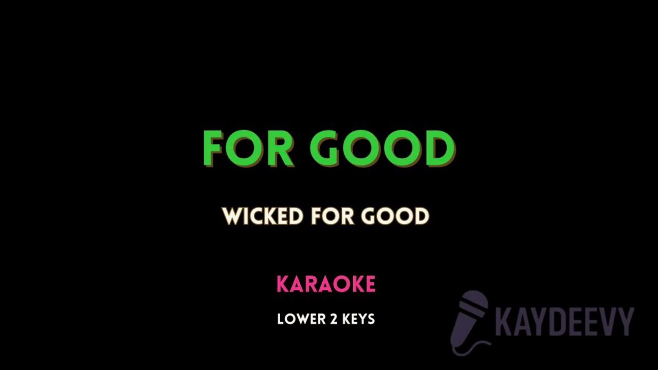 For good - Wicked Karaoke Lower Key (-2)