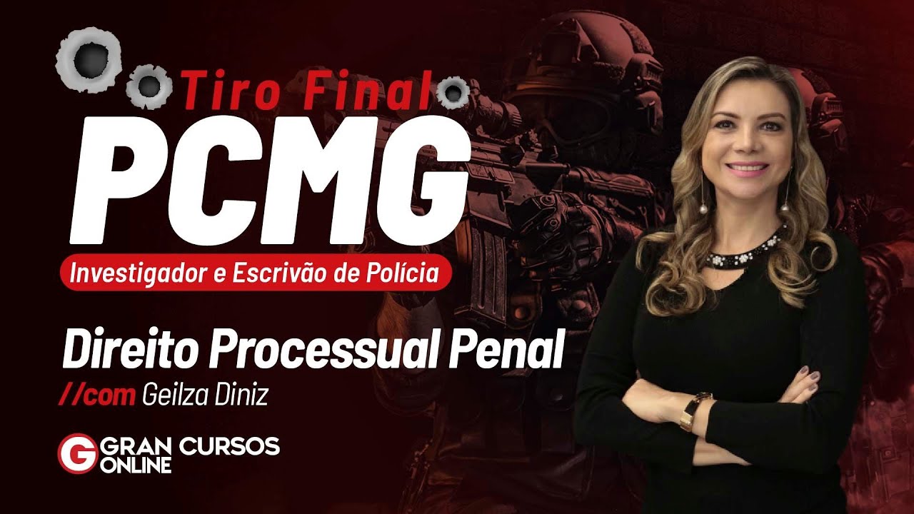 Tiro Final PC MG - Investigador e Escrivão de Polícia – Direito Processual Penal com Geilza Diniz