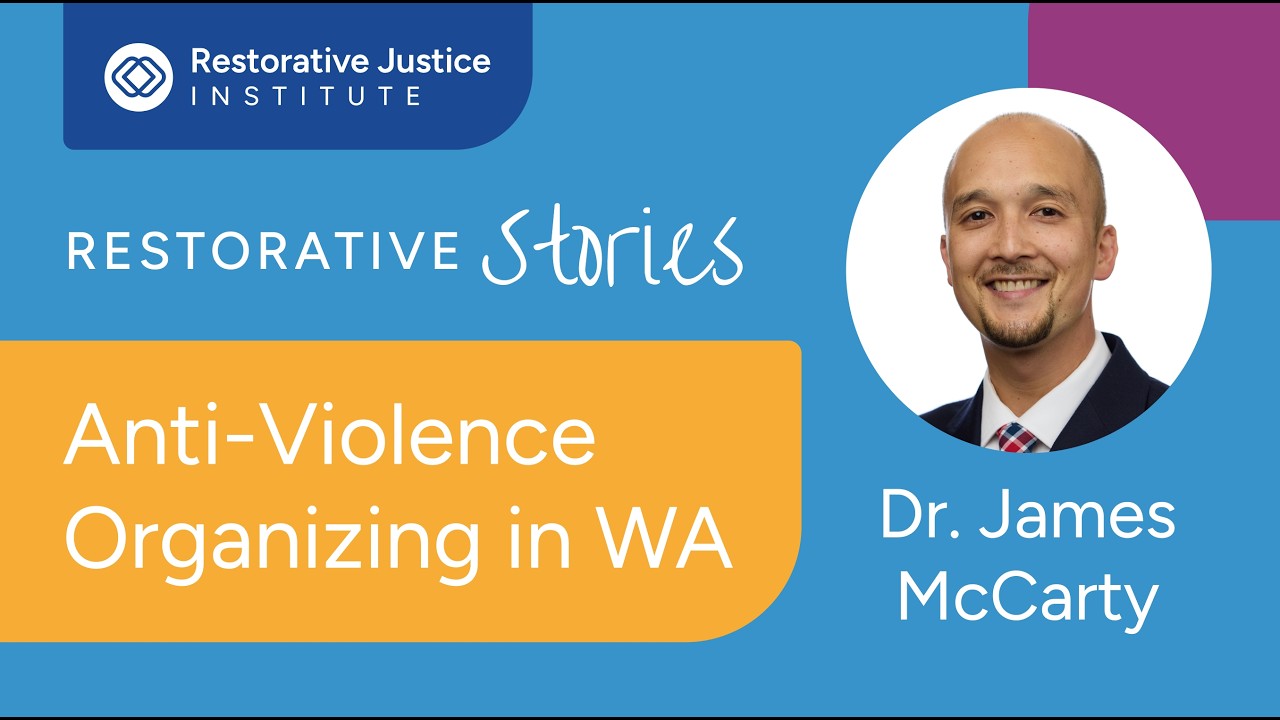 Restorative Stories: Anti-Violence Community Organizing in WA with James McCarty