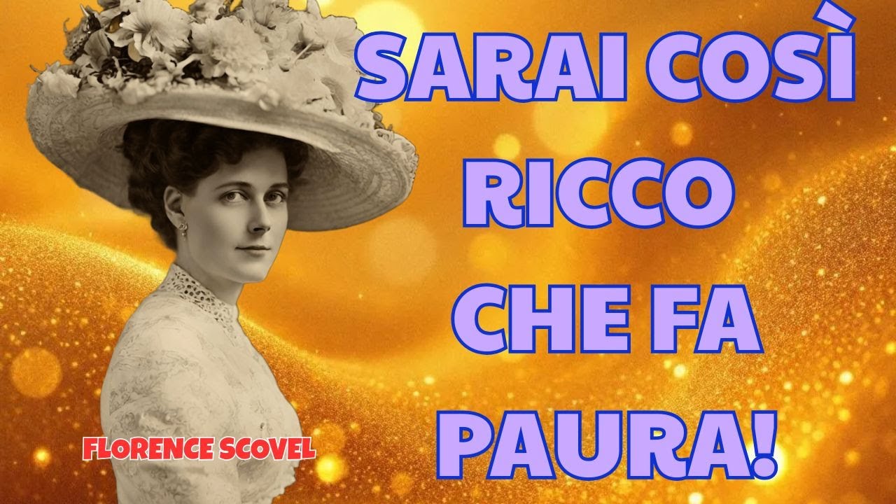 D&igrave; Questo Una Sola Volta e Guarda la Ricchezza Inondare la Tua Vita | Florence Scovel Shinn