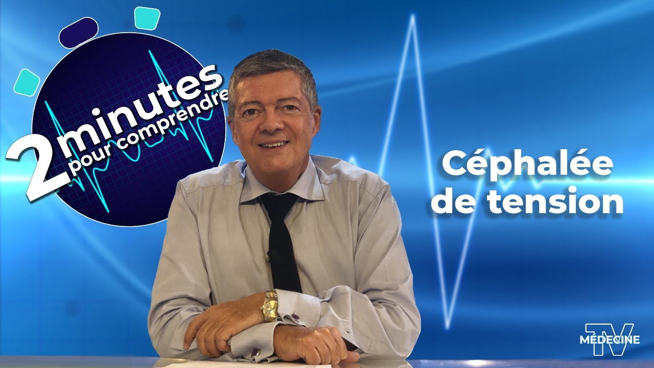 C&eacute;phal&eacute;e de tension - 2 minutes pour comprendre