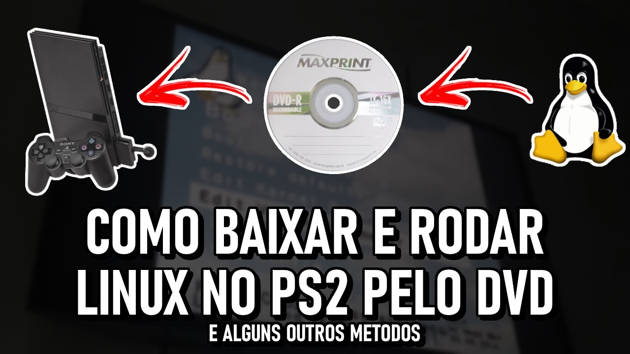 Como baixar e rodar Linux no PS2 por DVD (e alguns outros métodos)