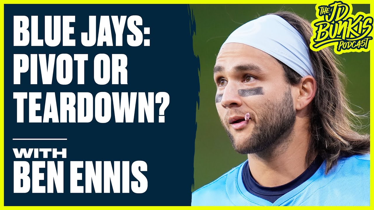 Blue Jays: Pivot or Teardown? with Ben Ennis | JD Bunkis Podcast
