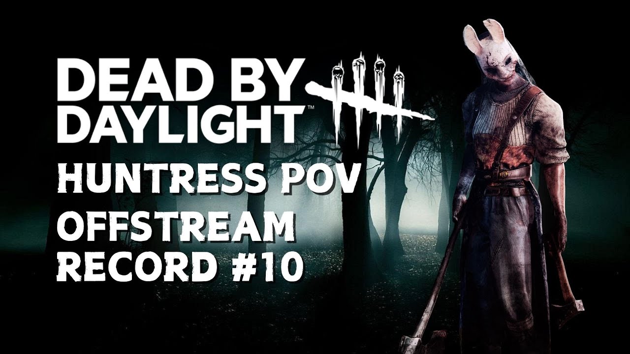 THE HUNTRESS POV - OFFSTREAM RECORD #10