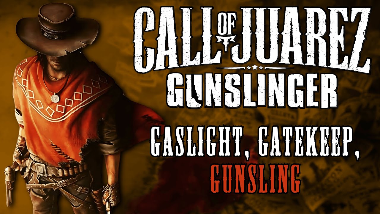 Call of Juarez: Gunslinger - Retrospective | Gaslight, Gatekeep, Gunsling 