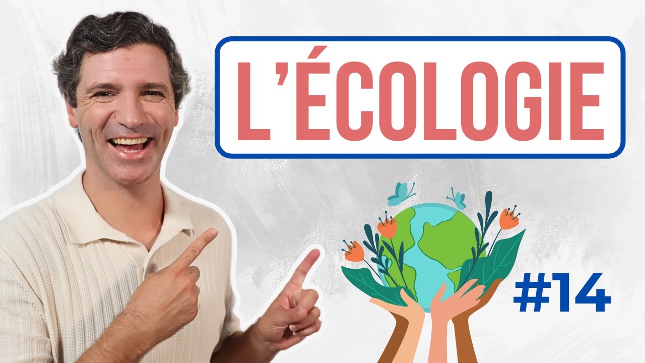 Parler de l'écologie et de l'environnement - Vocabulaire français