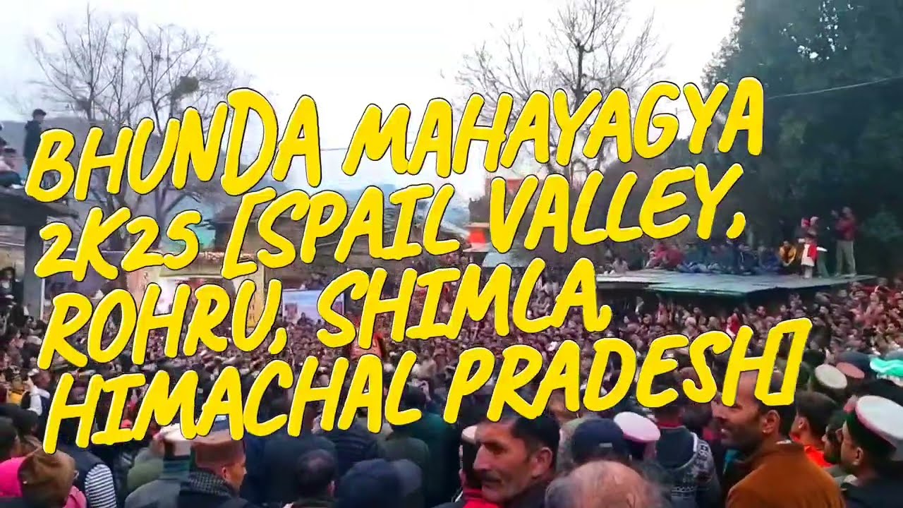 ✓BHUNDA MAHAYAGYA 2K25 [SPAIL VALLEY, ROHRU, SHIMLA, HIMACHAL PRADESH]✓