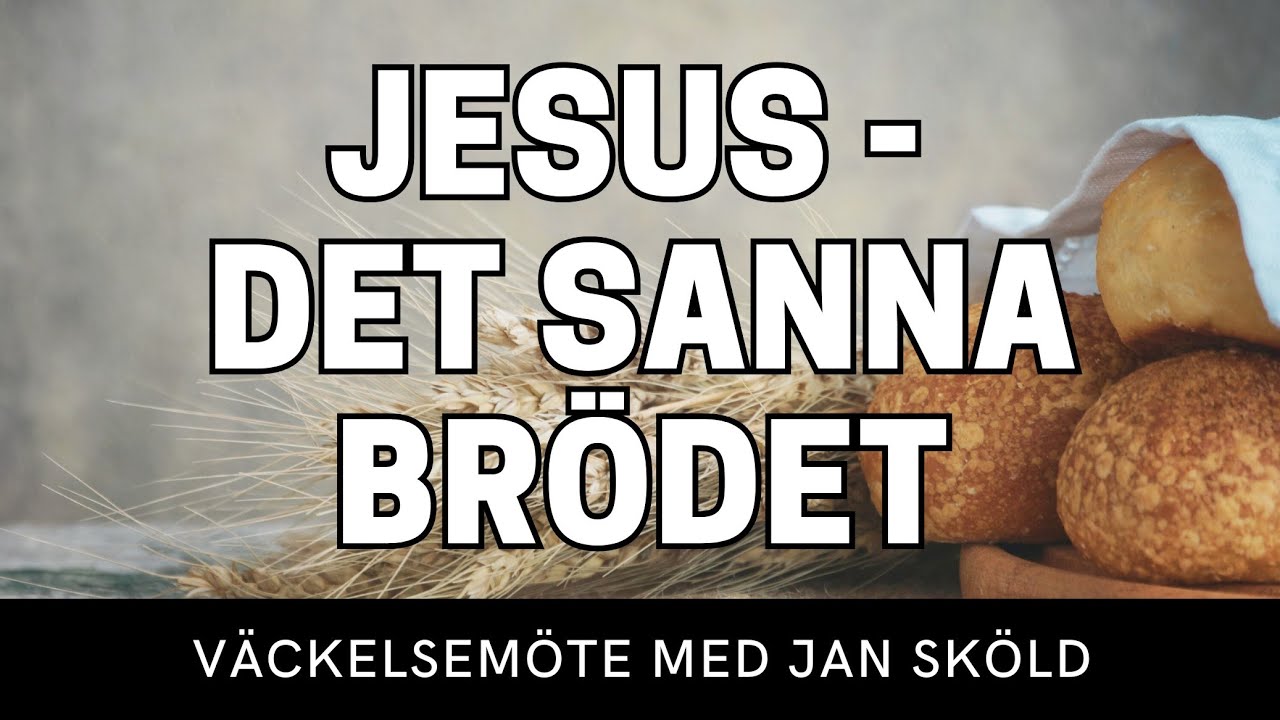 JESUS - DET SANNA BRÖDET - Jan Sköld - Vetlanda Friförsamling