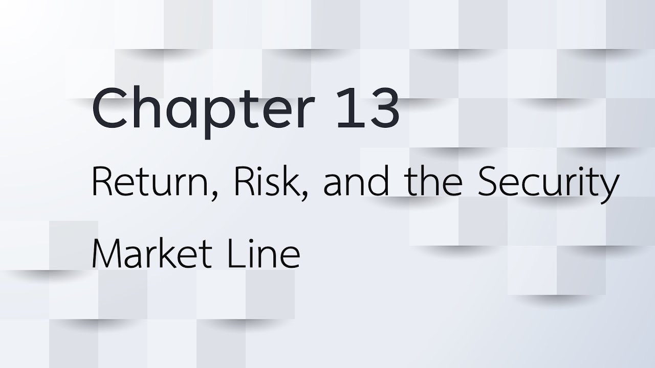 Return, Risk, and the Security Market Line