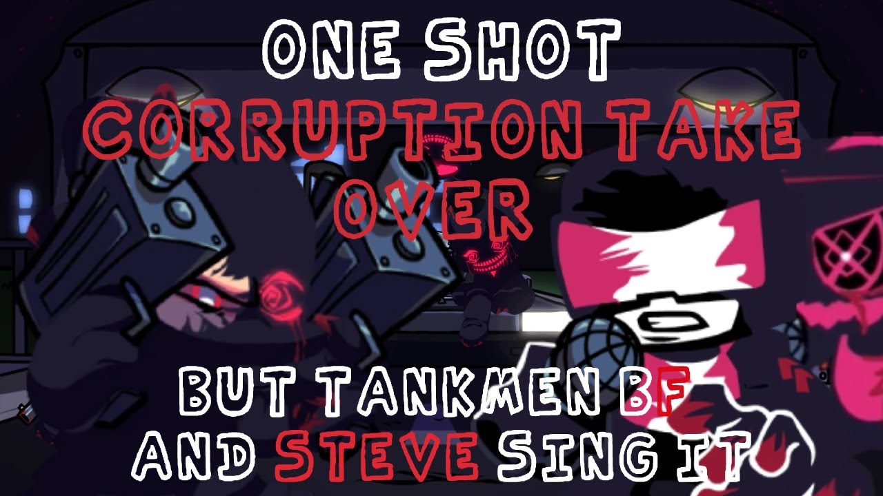 ONE SHOT (CORRUPTION TAKE OVER) BUT TANKMEN VS STEVE AND BF SING IT | FNF COVER