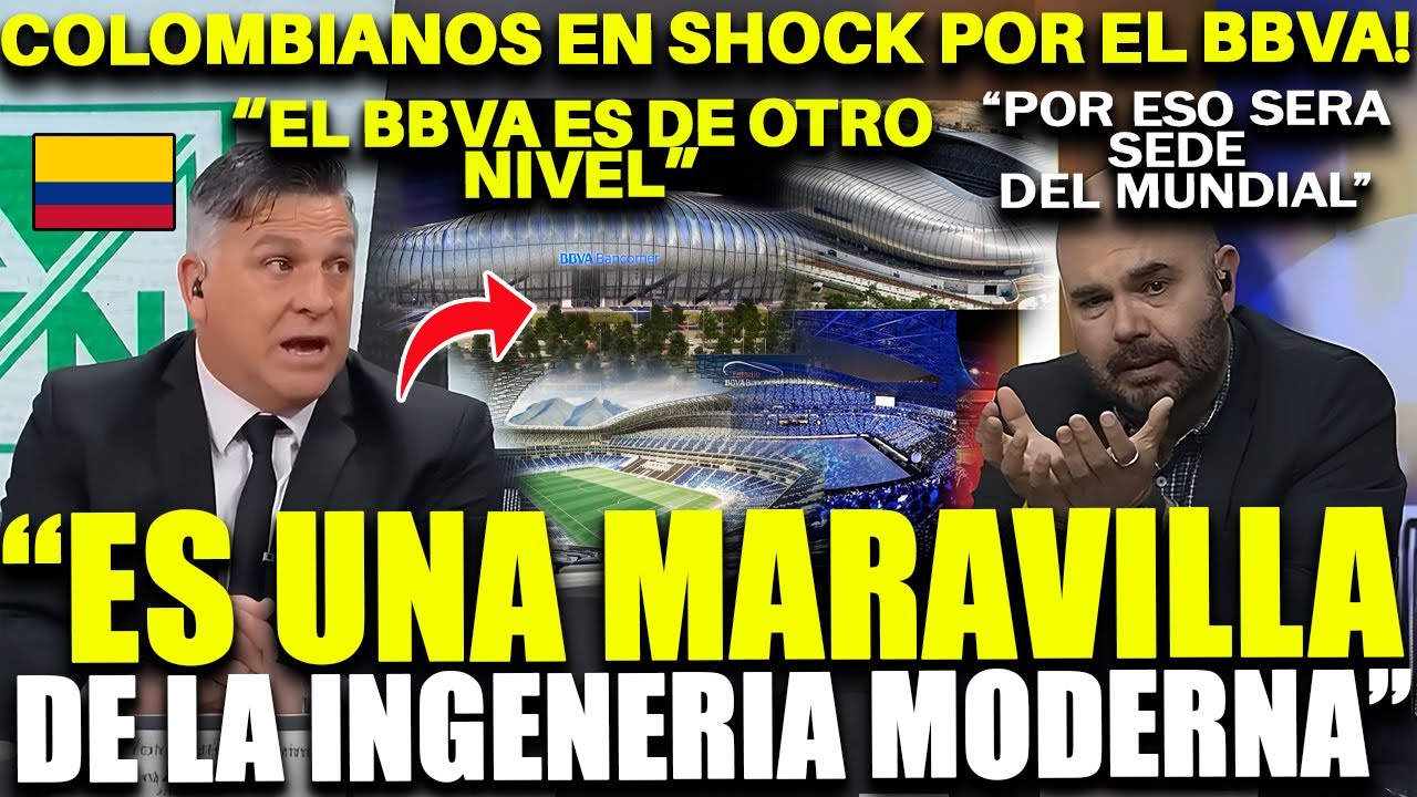PRENSA COLOMBIANA SE RINDE ANTE EL BBVA ESTADIO DE MONTERREY PARA EL MUNDIAL 2026 ¡ES UNA MARAVILLA!