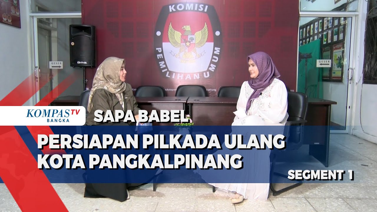 Sapa Babel Kompas TV Bangka - Persiapan Pilkada Ulang Kota Pangkalpinang (Segment 1)