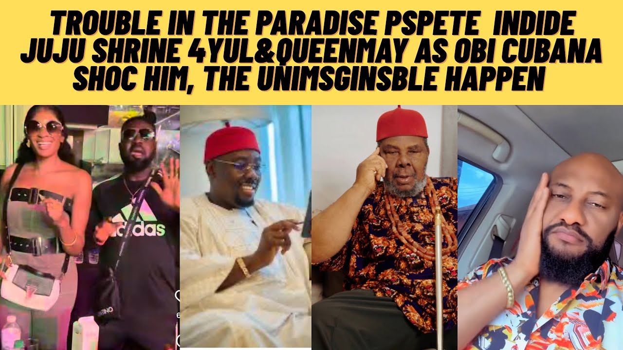 Chimoo pAPete ‼️as obi cubana call QUEENMAY as caught pAPete inside strong juju shrine 4QMAY &yUl 