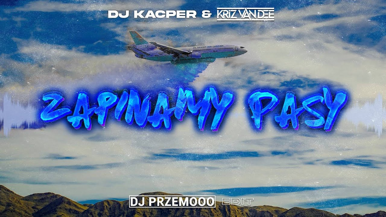 DJ KACPER x KriZ Van Dee - Zapinamy Pasy (Dj Przemooo Edit)