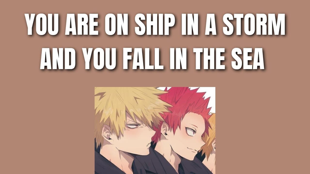 You are on a ship in a storm and you go overboard - Kiribaku x listener