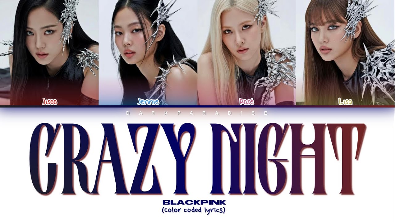 BLACKPINK - Crazy Night (Color Coded Lyrics)