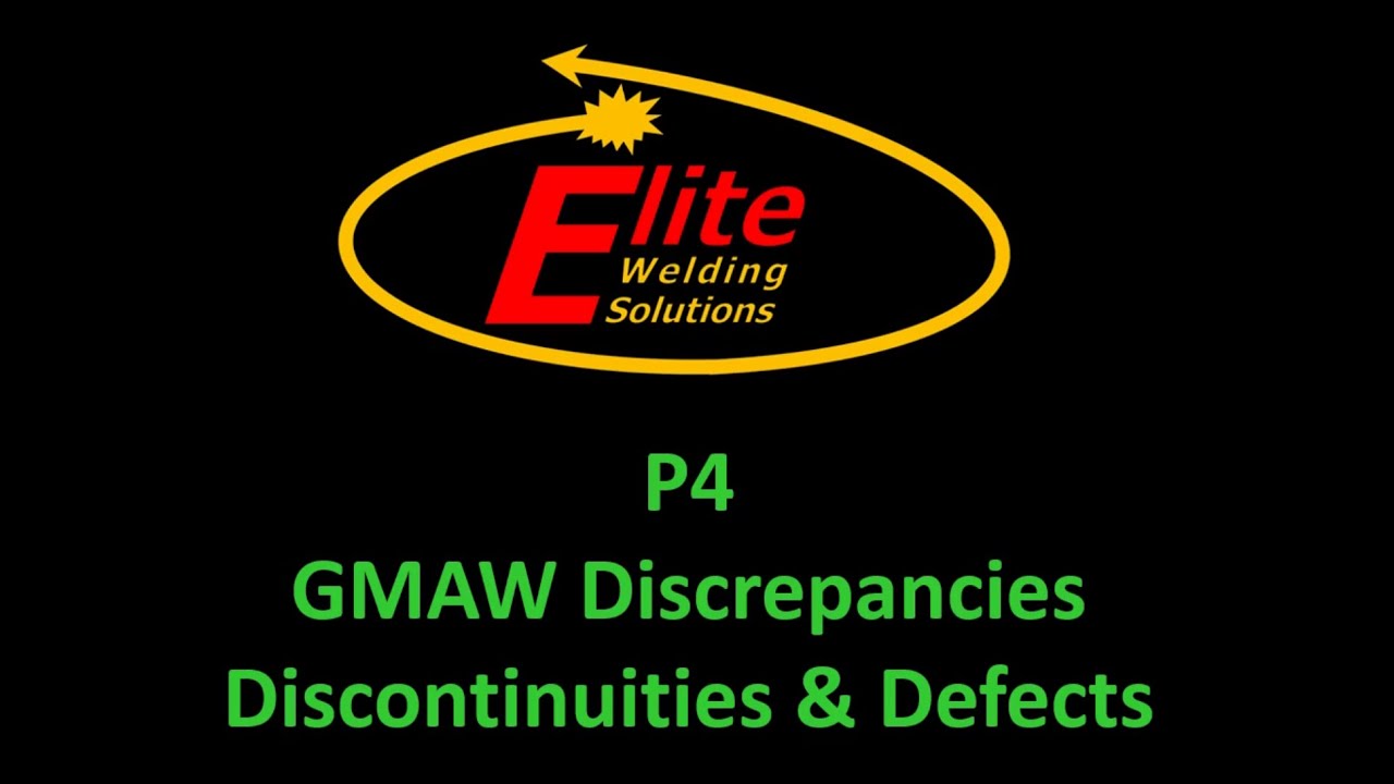 P4 - GMAW Discrepancies Discontinuities and Defects (Instructional Video)
