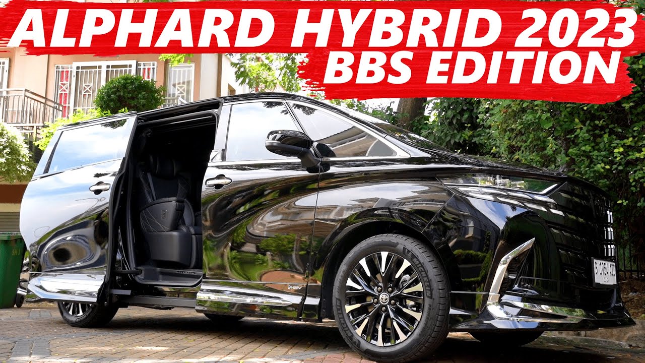 TOYOTA ALPHARD HYBRID 2023 YANG PALING BEDA !! | ALPHARD HYBRID BBS EDITION