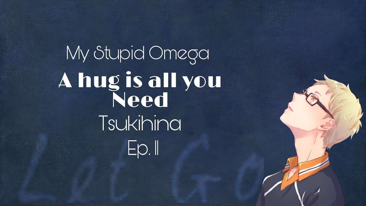 My Stupid Omega ll Tsukihina ll ep. 11 ll A hug is all you need