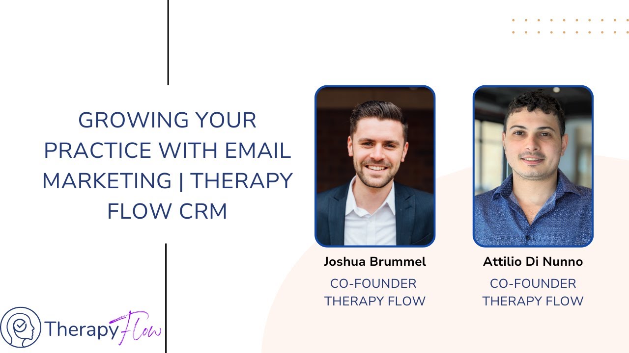 Growing Your Practice With Email Marketing | Therapy Flow CRM | Joshua & Attilio.