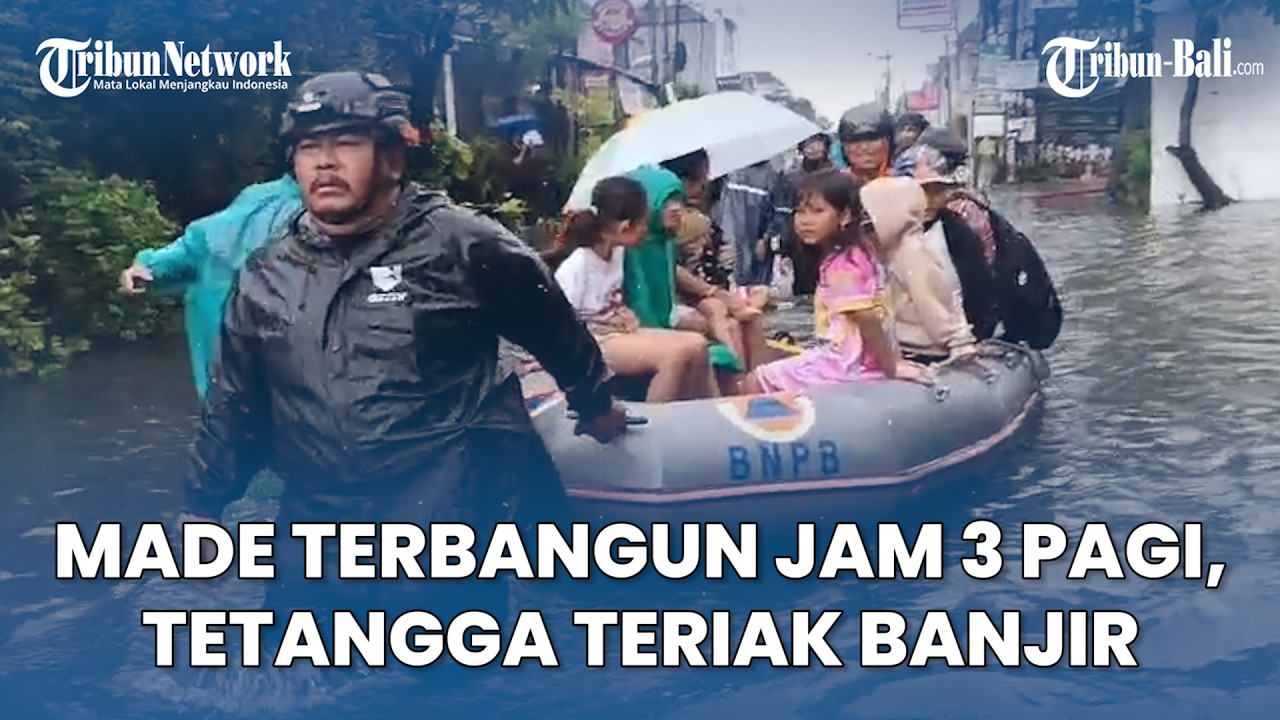 Made Terbangun Jam 03.00, Tetangga Teriak Banjir, Air Setinggi Pinggang Dewasa di Jalan Gurita Bali