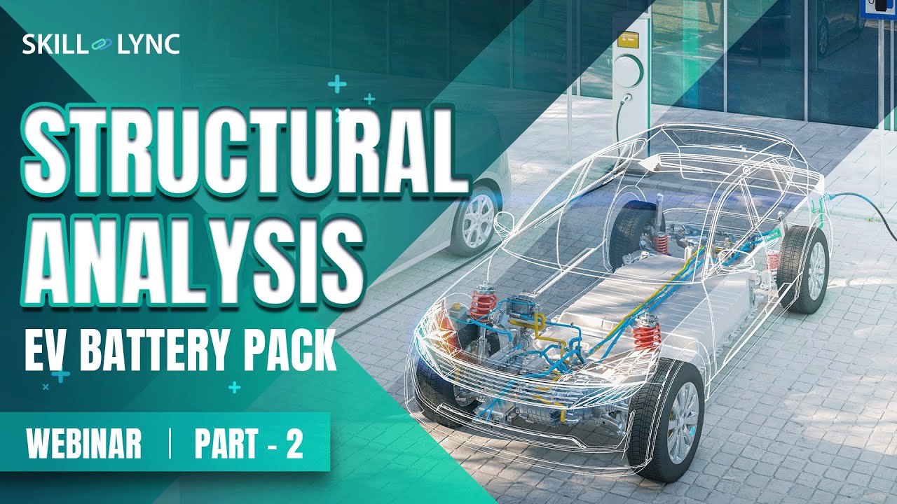 Structural Analysis EV Battery Pack (Part - 2) | Skill-Lync | Workshop