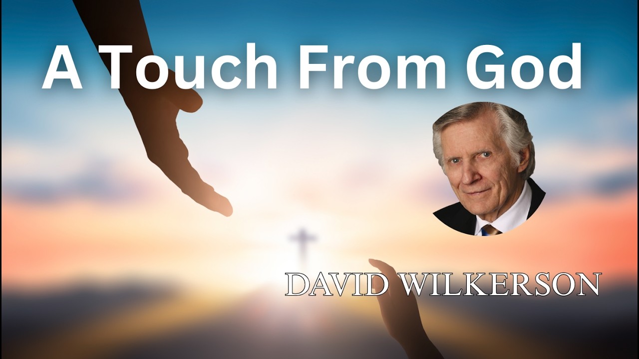 David Wilkerson - A Touch From God