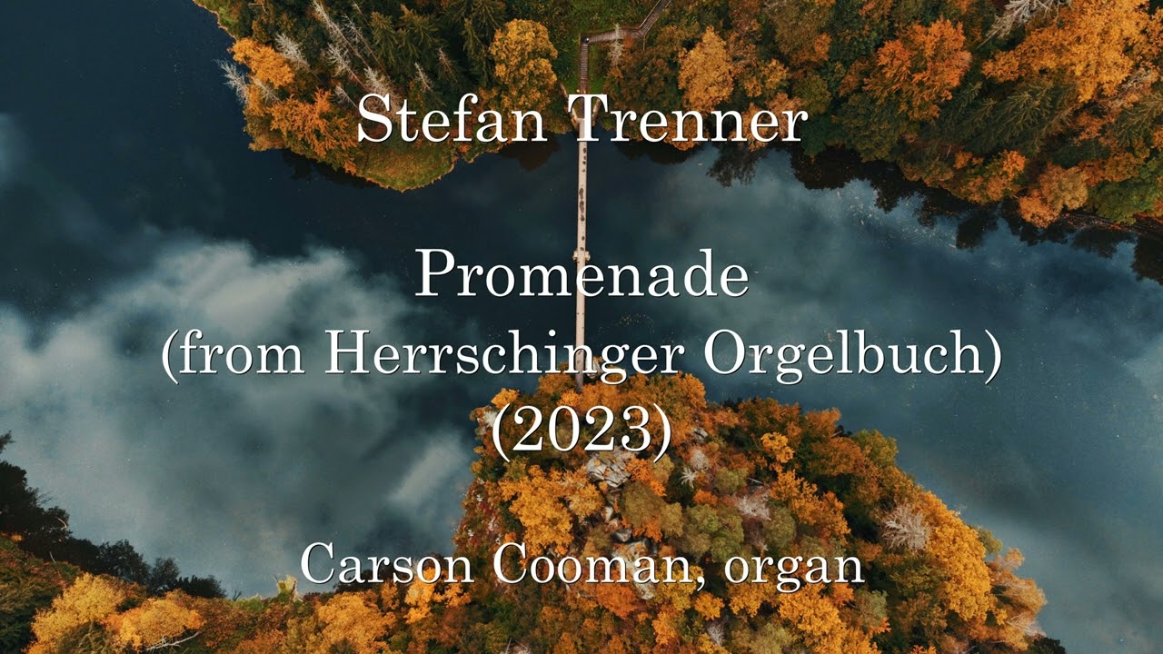 Stefan Trenner — Promenade (from Herrschinger Orgelbuch) (2023) for organ