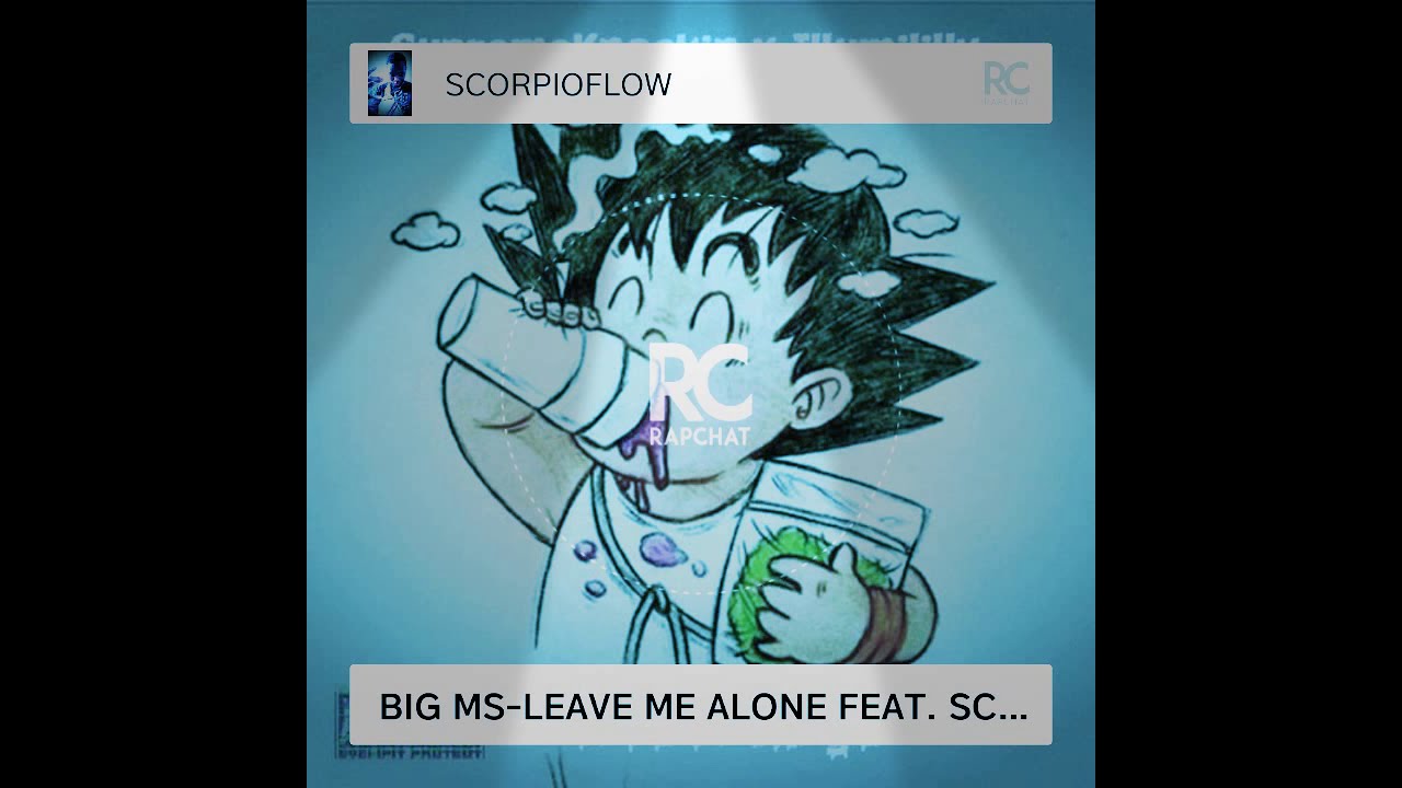 BIG MS-Leave me alone.FEAT:ScorpioFLOW, baby k