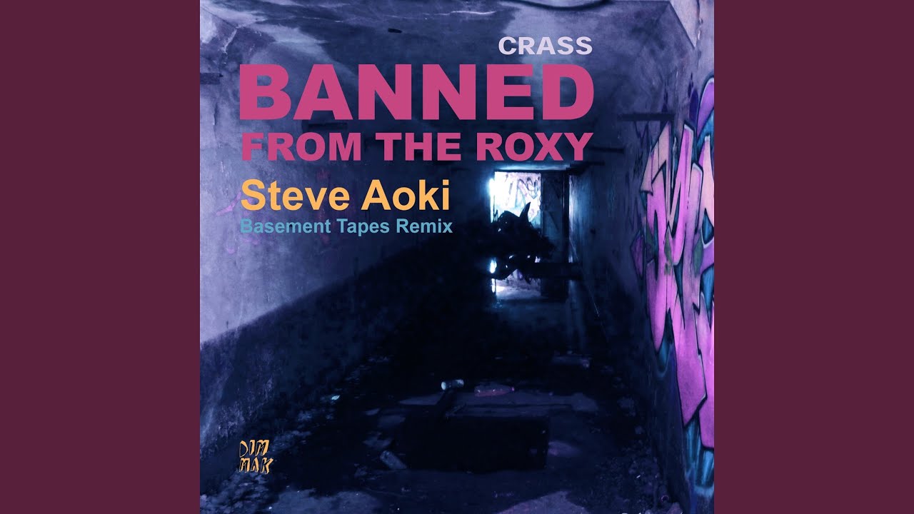 Banned From The Roxy (Steve Aoki’s Basement Tapes Remix)