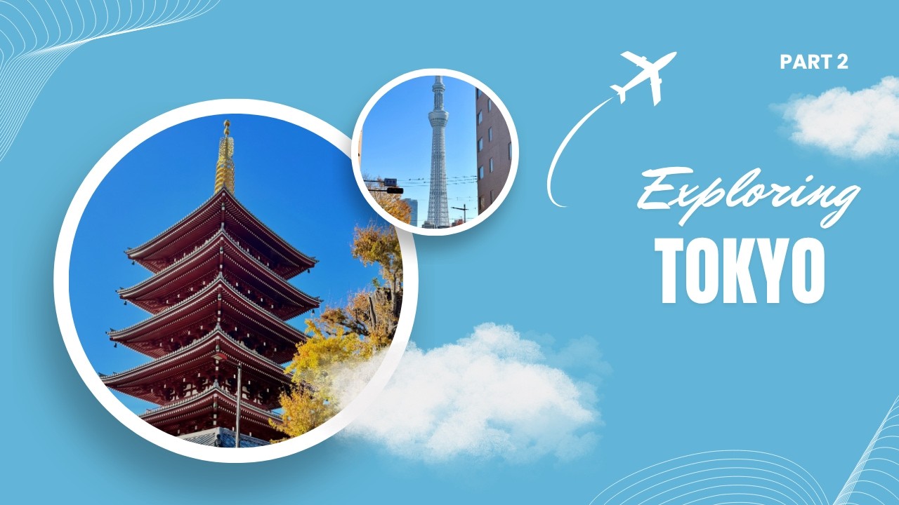 Day 2 in Tokyo | From Senso-ji Temple to Skytree + Evening in Ueno Park