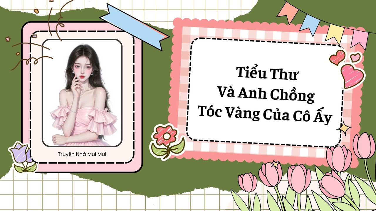 [Truyện Audio] [FULL] Tiểu Thư Và Anh Chồng Tóc Vàng Của Cô Ấy.