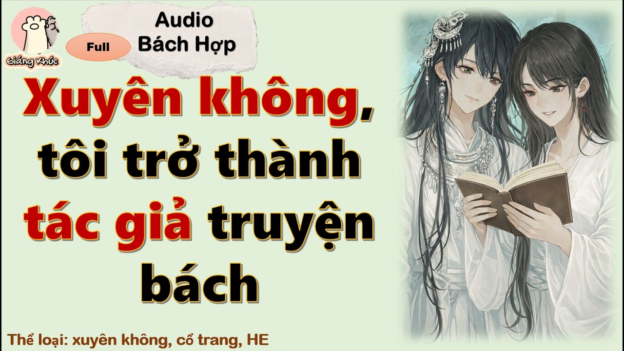 [GK Tập 52] Xuyên không, tôi trở thành tác giả truyện bách