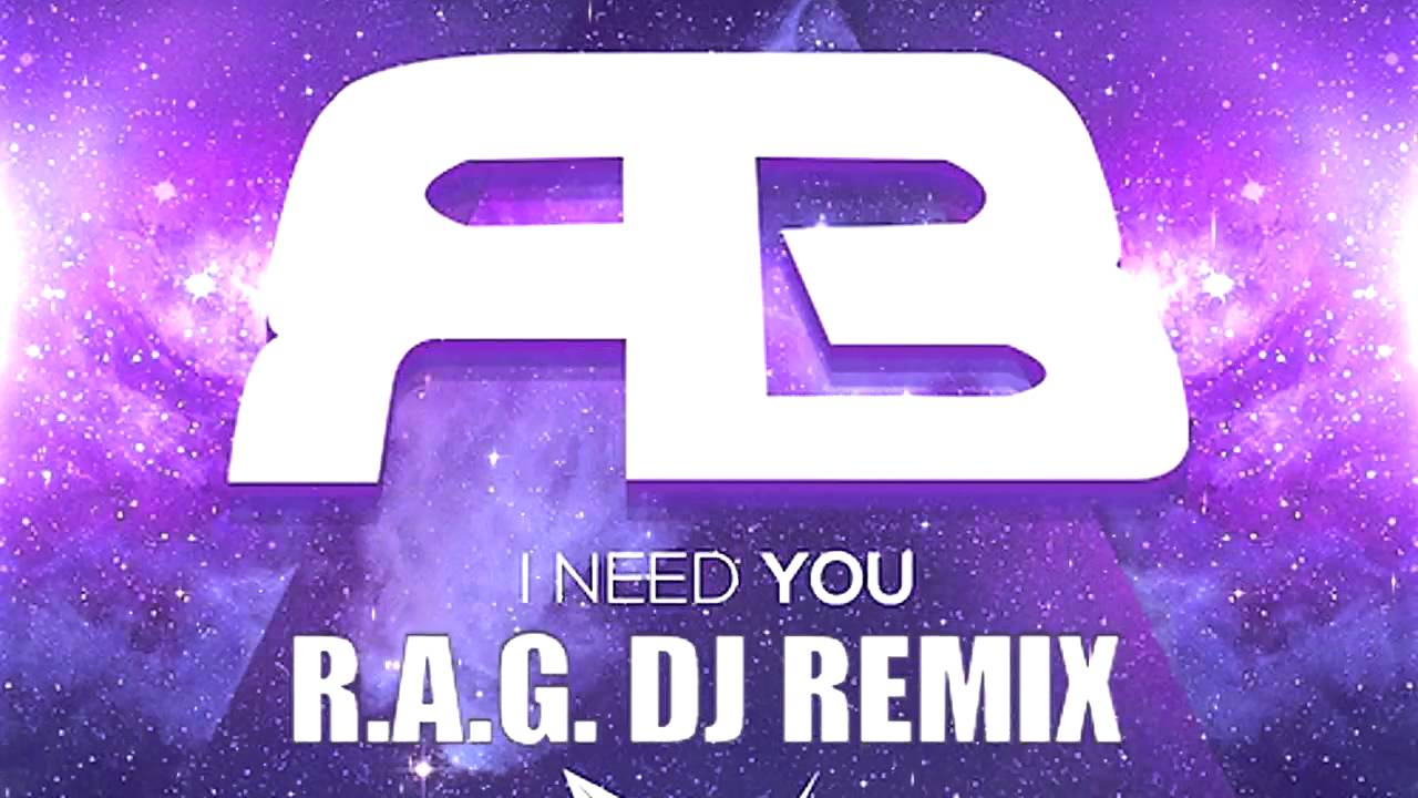 (R.A.G. DJ Remix) || Rameses B - I Need You