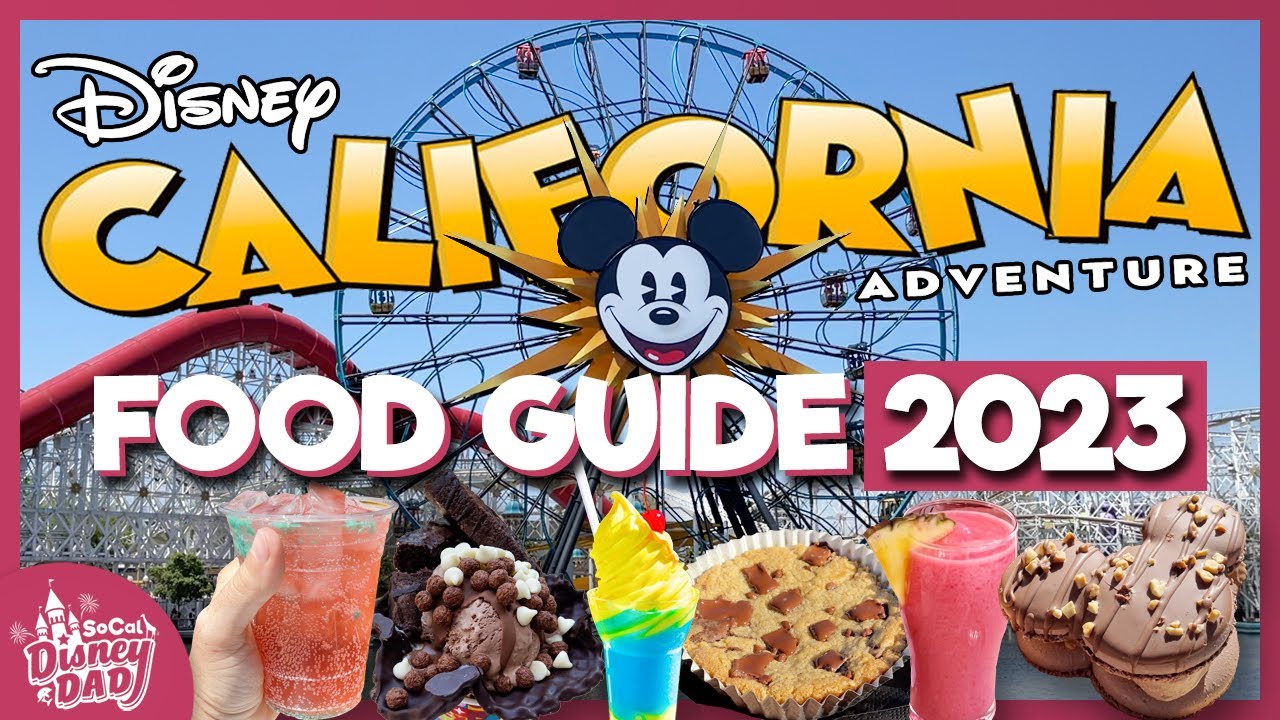 Disney California Adventure 2023 Ultimate Food Guide | EVERYTHING You Need to Know