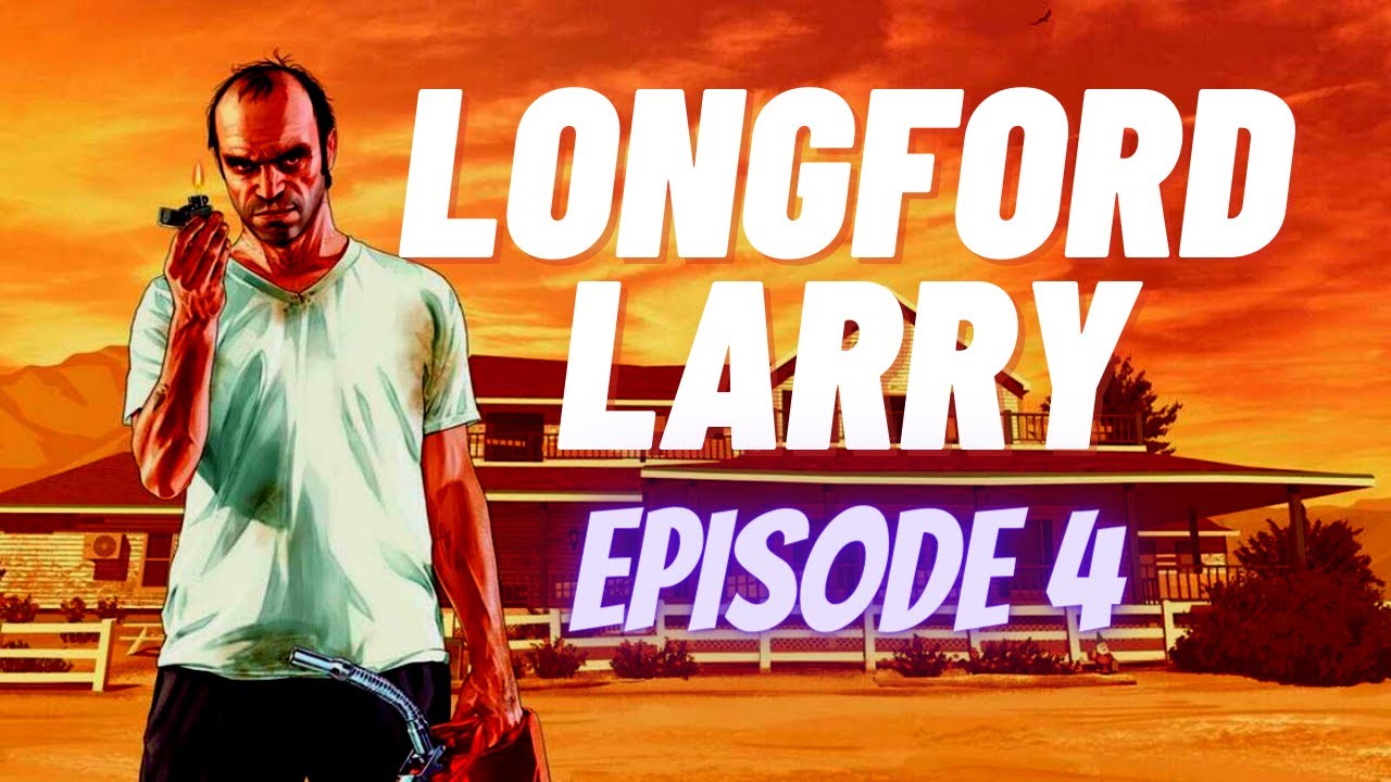 LONGFORD LARRY EPISODE 4 GTA MACHINIMA