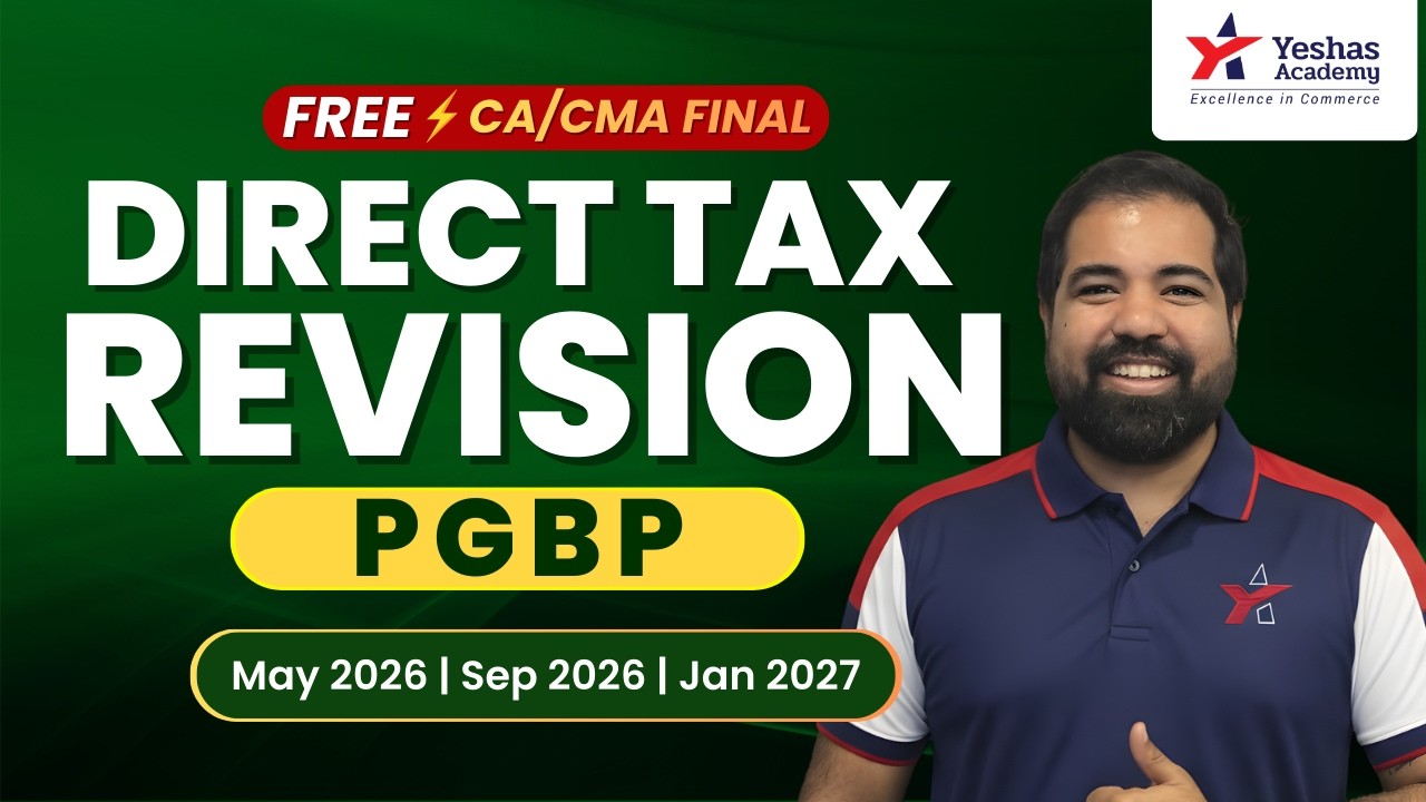 CA/CMA Final Direct Tax Revision – PGBP | May, Sep 2026, Jan 2027 | CA Sourabh Mutha |Yeshas Academy