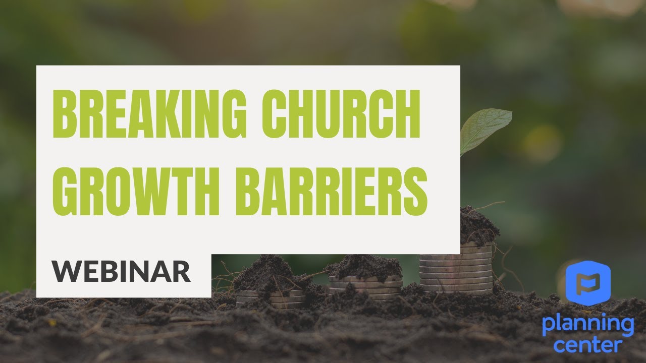 Church Growth Barriers: How to Break Through the 4 Most Common Plateaus | Webinar | Unstuck Group