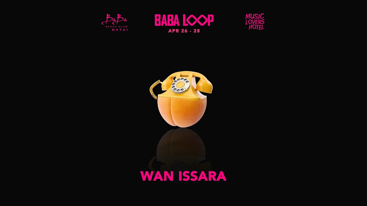 Wan Issara Baba Loop Apr 24