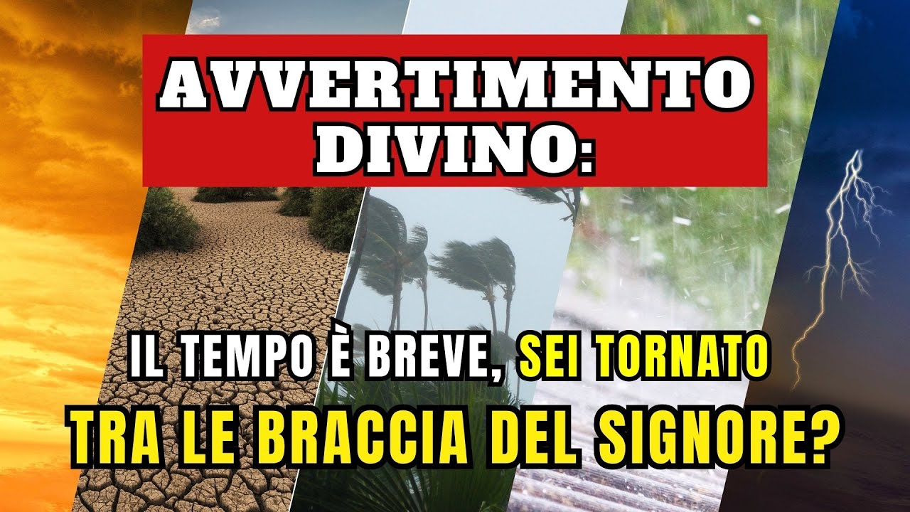Avvertimento divino: Il tempo &egrave; breve, sei tornato tra le braccia del Signore?