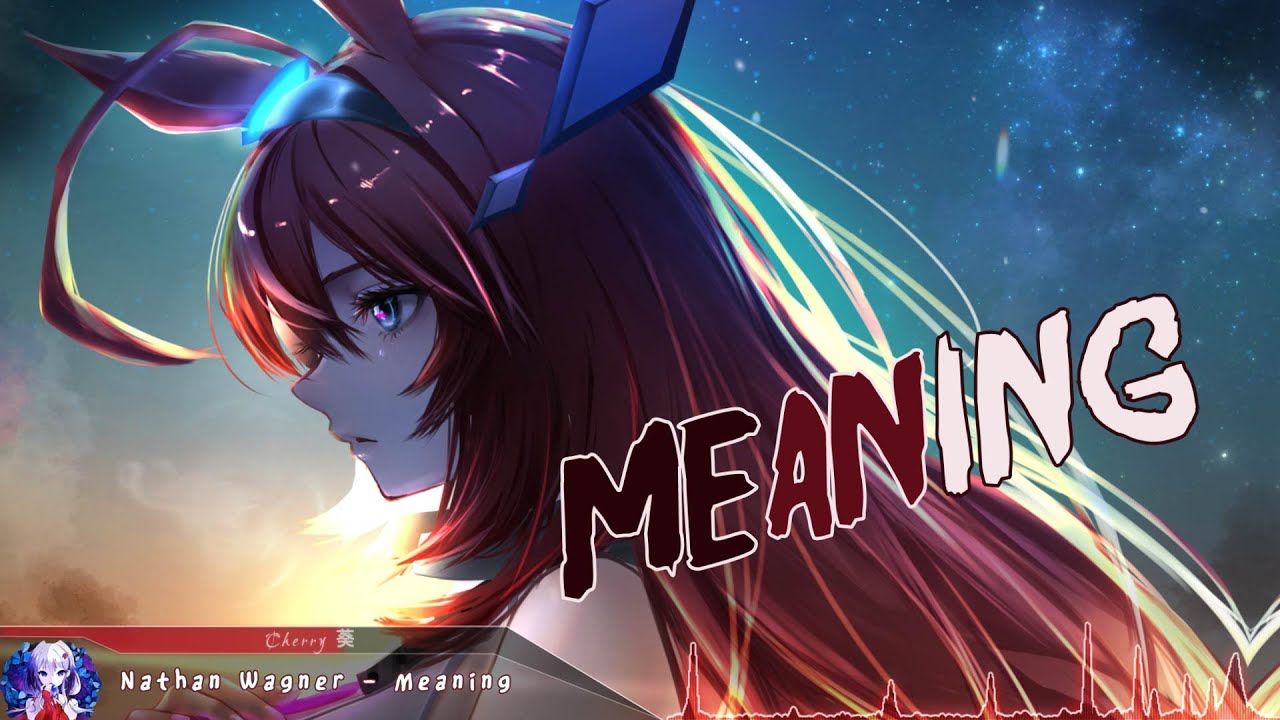 Nightcore - Meaning - (Lyrics)