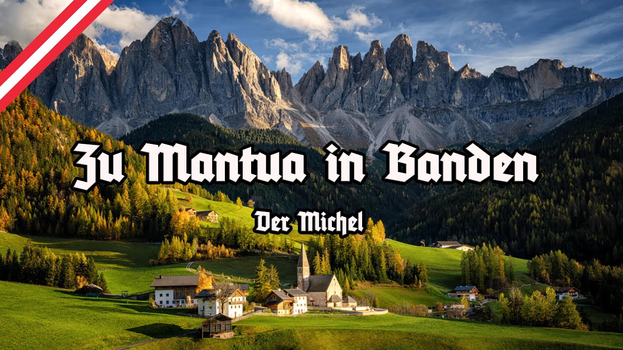 Zu Mantua in Banden - New Version - Andreas-Hofer-Lied - Der Michel - Hymne Tirols - Anthem of Tyrol