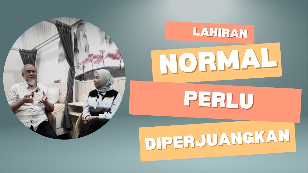 LAHIRAN NORMAL TERNYATA PERLU DI PERJUANGKAN BUKAN DI TAKUTI