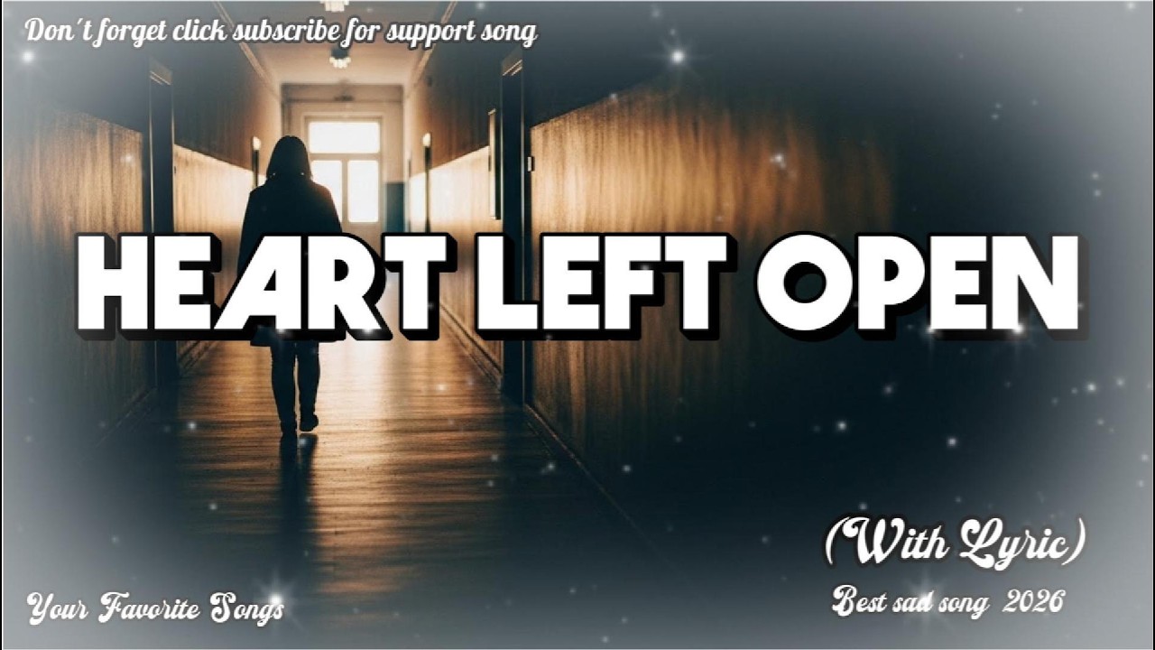 HEART LEFT OPEN | Best Original Sad song