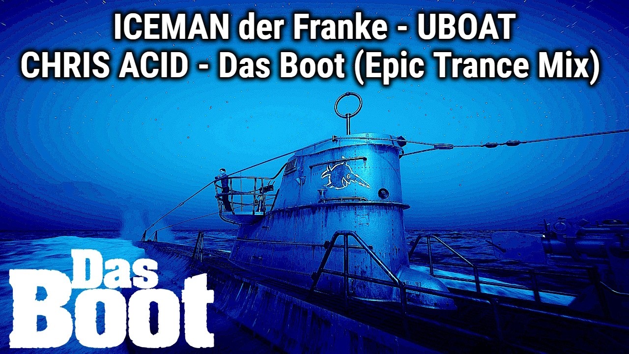 Das Boot - CHRIS ACID - Das Boot (Epic Trance Mix) - UBOAT